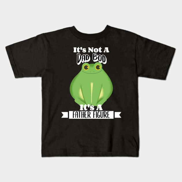 It's Not A Dad Bod It's A Father Figure Frog Kids T-Shirt by LadySaltwater